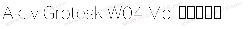 Aktiv Grotesk W04 Me字体转换